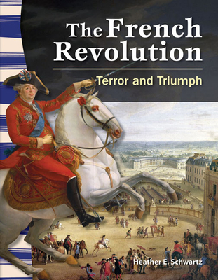 The French Revolution: Terror and Triumph - Schwartz, Heather