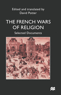 The French Wars of Religion: Selected Documents
