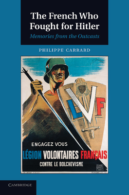 The French Who Fought for Hitler: Memories from the Outcasts - Carrard, Philippe