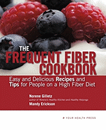 The Frequent Fiber Cookbook: Easy and Delicious Recipes and Tips for People on a High Fiber Diet