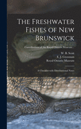 The Freshwater Fishes of New Brunswick: a Checklist With Distributional Notes