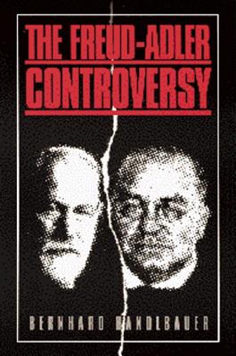 The Freud-Adler Controversy - Handlbauer, Bernhard