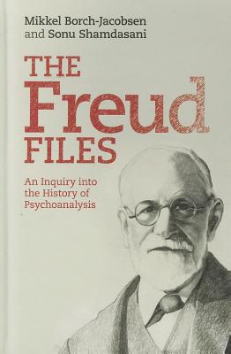 The Freud Files: An Inquiry into the History of Psychoanalysis - Borch-Jacobsen, Mikkel, and Shamdasani, Sonu