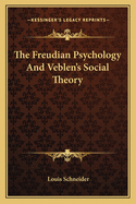 The Freudian Psychology And Veblen's Social Theory