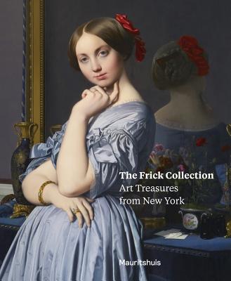 The Frick Collection: Art Treasures from New York - Van Der Vinde, Lea