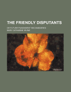 The Friendly Disputants: Or Future Punishment Reconsidered