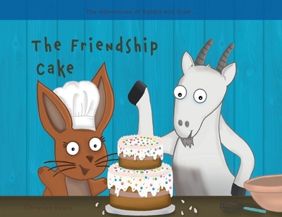 The Friendship Cake - Evans, Christian, and Reynolds, Annmarie (Editor)