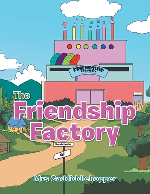 The Friendship Factory - Mrs Caddiddlehopper