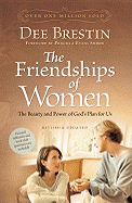 The Friendships of Women: The Beauty and Power of God's Plan for Us - Brestin, Dee