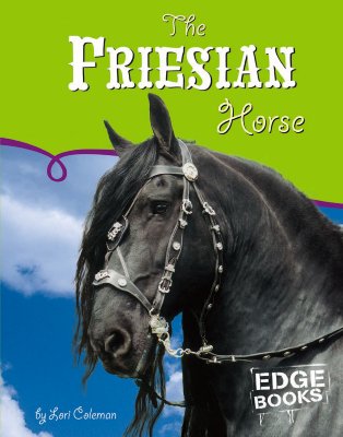 The Friesian Horse - Coleman, Lori