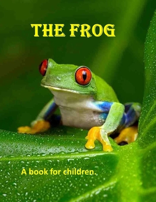 The Frog - a book for children: A frog's journey - Booysen, Linda