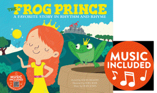 The Frog Prince: A Favorite Story in Rhythm and Rhyme