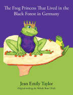 The Frog Princess That Lived in the Black Forest in Germany
