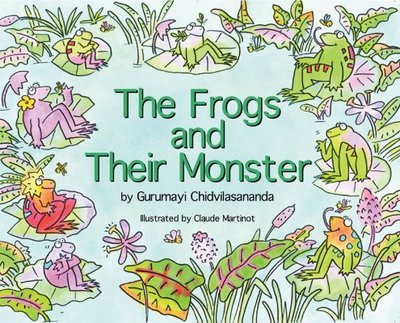 The Frogs and Their Monster - Chidvilasananda, Gurumayi, Swami