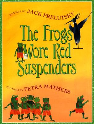 The Frogs Wore Red Suspenders - Prelutsky, Jack
