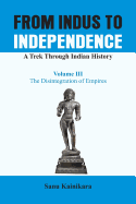 The From Indus to Independence - A Trek Through Indian History: Disintegration of Empires