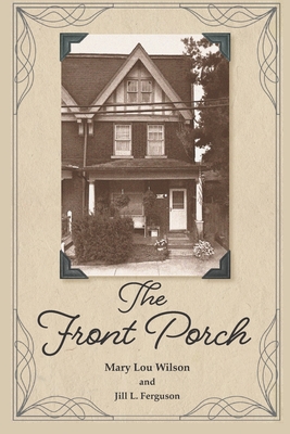 The Front Porch - Ferguson, Jill L, and Wilson, Mary Lou