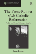 The Front-Runner of the Catholic Reformation: The Life and Works of Johann Von Staupitz