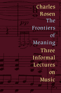 The Frontiers of Meaning: Three Informal Lectures on Music