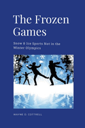 The Frozen Games: Snow & Ice Sports Not in the Winter Olympics