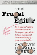 The Frugal Editor: Do-it-yourself editing secrets for authors: From your query letter to final manuscript to the marketing of your bestseller.