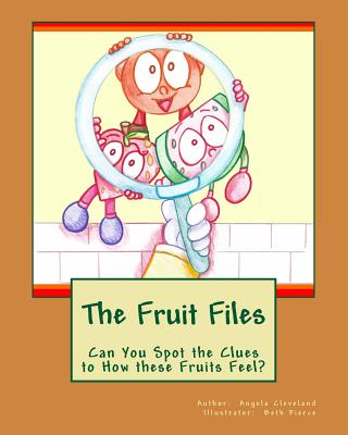 The Fruit Files: Can You Spot the Clues to How These Fruits Feel? - Cleveland, Angela