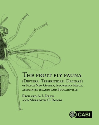 The Fruit Fly Fauna (Diptera - Tephritidae - Dacinae) of Papua New Guinea, Indonesian Papua, Associated Islands and Bougainville - Drew, Richard A I, and Romig, Meredith C