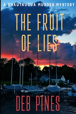 The Fruit of Lies: A Chautauqua Murder Mystery - Pines, Deb