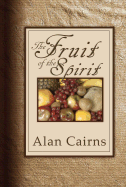 The Fruit of the Spirit - Cairns, Alan, Dr.