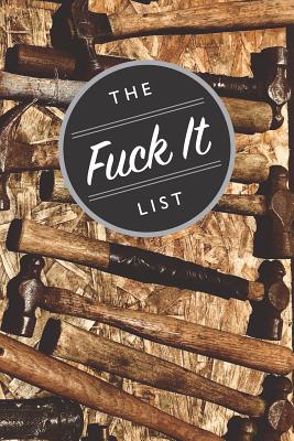 The Fuck It List: Blank Lined 6x9 Journal / Notebook for Funny Gift or Personal Writing - Scott, Chet