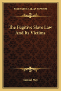 The Fugitive Slave Law And Its Victims