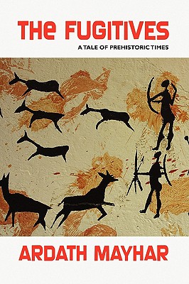 The Fugitives: A Tale of Prehistoric Times - Mayhar, Ardath
