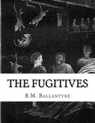 The Fugitives - Ballantyne, Robert Michael