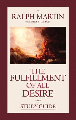 The Fulfillment of All Desire Study Guide - Martin, Ralph, Dr., and Stimpson, Emily