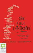 The Full Catastrophe: Stories from When Life Was So Bad It Was Funny