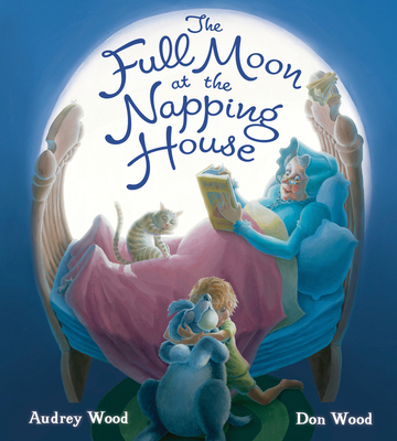 The Full Moon at the Napping House Padded Board Book - Wood, Audrey
