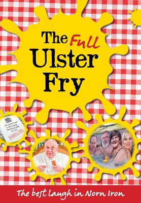 The Full Ulster Fry: The Best Laugh in Norn Iron - O'Shea, Seamus, and McWilliams, Billy (Artist)