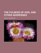 The Fulness of God, and Other Addresses