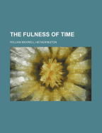 The Fulness of Time