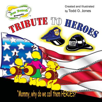 The Fun Bunch Presents Tribute To Heroes: "Mommy, Why Do We Call Them Heroes?" - Jones, Todd O