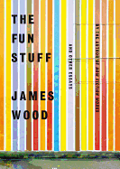The Fun Stuff: And Other Essays