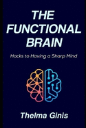 The Functional Brain: Hacks to Having a Sharp Mind