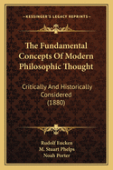 The Fundamental Concepts of Modern Philosophic Thought Critically and Historically Considered