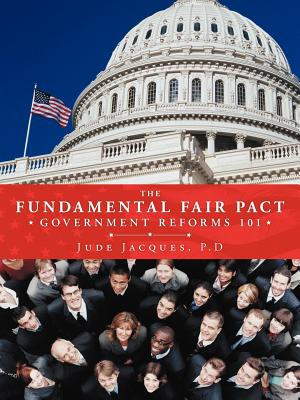 The Fundamental Fair Pact: Government Reforms 101 - Jacques P D, Jude