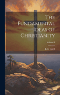 The Fundamental Ideas of Christianity; Volume II