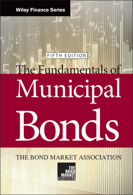 The Fundamentals of Municipal Bonds - The Bond Market Association, and Temel, Judy Wesalo