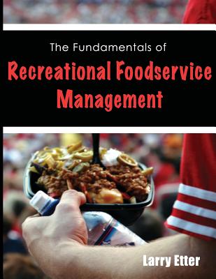 The Fundamentals of Recreational Foodservice Management - Etter, Larry
