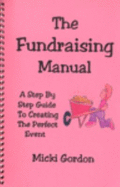 The Fundraising Manual: A Step-By-Step Guide to Creating the Perfect Event