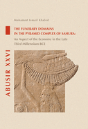The Funerary Domains in the Pyramid Complex of Sahura: An Aspect of the Economy in the Late Third Millenium BCE