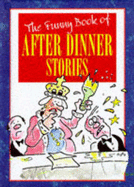 The Funny Book of After Dinner Stories